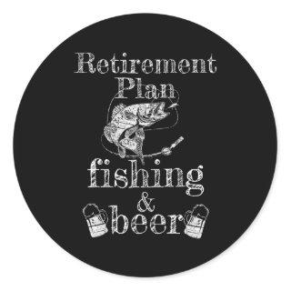 Mens Retirement Plan Fishing and Beer Fisherman Classic Round Sticker