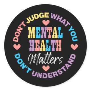 Mental Health Dont Judge You Dont Understand Aware Classic Round Sticker