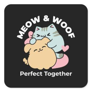 Meow & Woof Perfect Together - Cute Cat and Dog Square Sticker