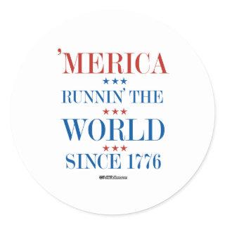 Merica - Runnin' the world since 1776 Classic Round Sticker