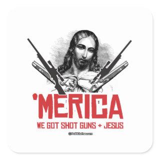 'Merica - We Got Guns and Jesus Square Sticker