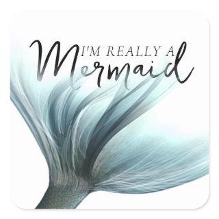 #MermaidLife Im Really a Mermaid | Aqua Tail Quote Square Sticker