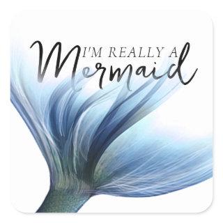 #MermaidLife Im Really a Mermaid | Blue Tail Quote Square Sticker