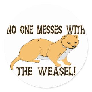 Mess With The Weasel Classic Round Sticker