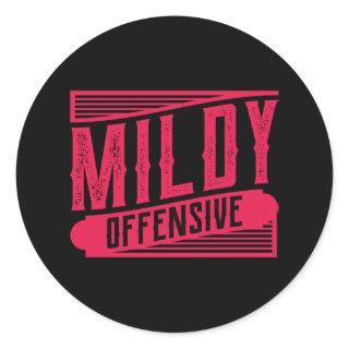 MILDY OFFENSIVE Funny Saying Office Construction Classic Round Sticker