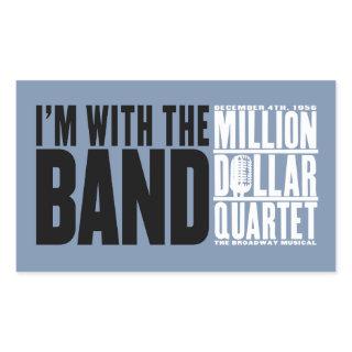 Million Dollar Quartet "I'm With the Band" Rectangular Sticker