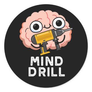 Mind Drill Funny Brain Tool Pun Dark BG Classic Round Sticker