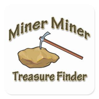 Miner Miner Treasure FInder Square Sticker