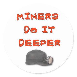 MINERS DO IT DEEPER CLASSIC ROUND STICKER