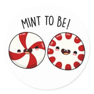 Mint To Be Funny Sweet Candy Pun Classic Round Sticker