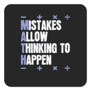 Mistakes Allow Thinking To Happen Mathematics Square Sticker