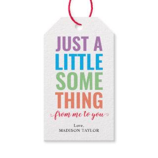 Modern Colorful Just a Little Something Me to You Gift Tags