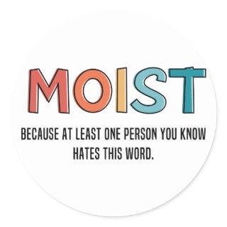 Moist Funny Saying Moist Humor Funny Gifts Classic Round Sticker