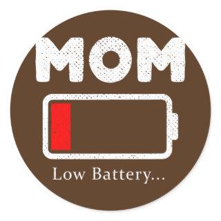 Mom Low Battery Need Charging Funny  Classic Round Sticker