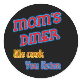 Mom's Diner We Cook You Listen Funny Neon Classic Round Sticker