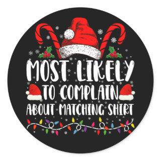 Most Likely To Complain About Matching Shirt Xmas Classic Round Sticker