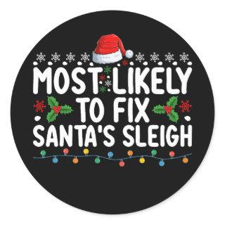 Most Likely To Fix Santa's Sleigh Christmas Holida Classic Round Sticker