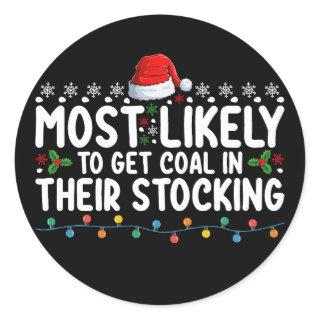 Most Likely To Get Coal In Their Stocking Christma Classic Round Sticker