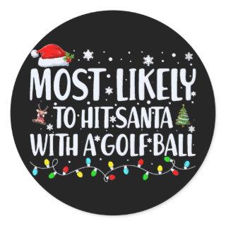 Most Likely to Hit Santa With a Golf Ball Funny Classic Round Sticker