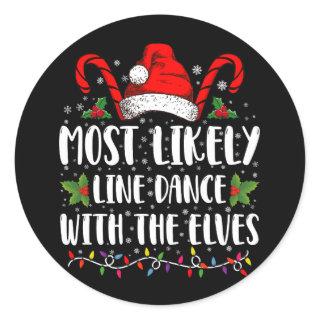 Most Likely To Line Dance With The Elves Christmas Classic Round Sticker