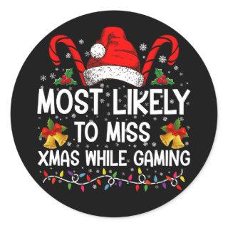 Most Likely To Miss Xmas While Gaming Christmas  Classic Round Sticker