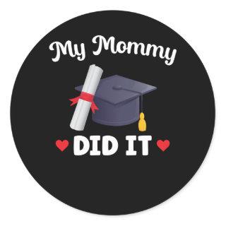 Mother Graduation Humor Mom Graduate Proud Classic Round Sticker