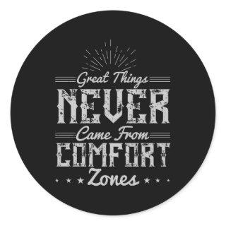 Motivation Great Things in Comfort Zone Classic Round Sticker