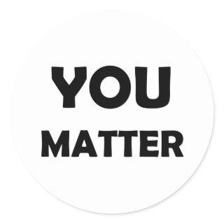 Motivational Design – You Matter Positive Classic Round Sticker