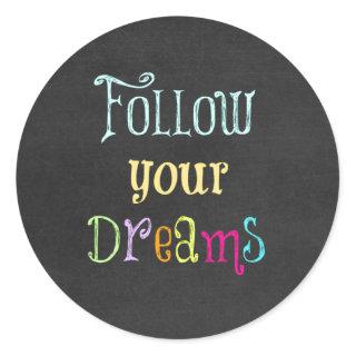 Motivational Quote: Follow Your Dreams Classic Round Sticker