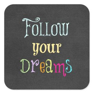 Motivational Quote: Follow Your Dreams Square Sticker