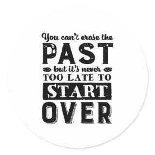 Motivational Quote Never Too Late To Start Over Classic Round Sticker