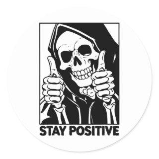 Motivational Stay Positive Skeleton Grim Reaper Ha Classic Round Sticker