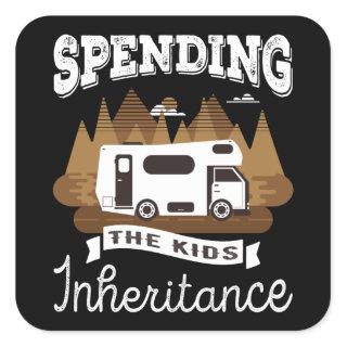 Motorhome Spending the Kids Inheritance Gift Square Sticker