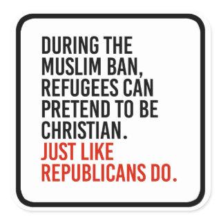 Muslims can pretend to be Christian just like Repu Square Sticker