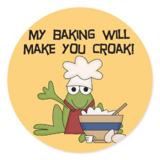 My Baking Will Make You Croak T-shirts and Gifts Classic Round Sticker