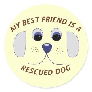 My Best Friend is a Rescued Dog Classic Round Sticker