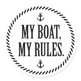 My Boat, My Rules Classic Round Sticker