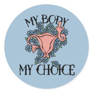 My Body My Choice Feminist Pro-choice              Classic Round Sticker