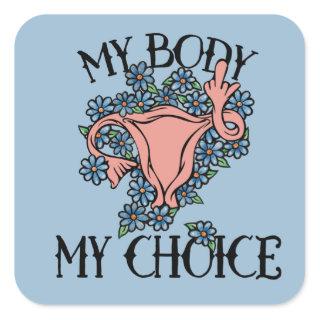 My Body My Choice Feminist Pro-choice       Square Sticker