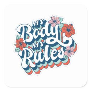 My Body My Rules Square Sticker