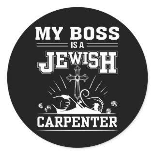 My Boss Is Jewish Carpenter Jesus Faith Classic Round Sticker