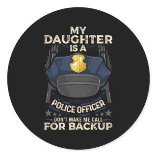 My Daughter Is A Police Officer Proud Police Fathe Classic Round Sticker