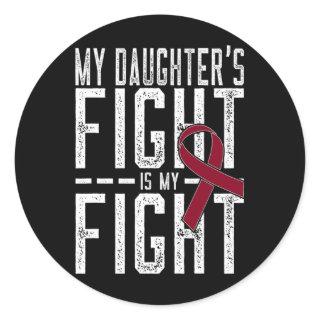 My Daughter's Fight Is My Fight Sickle Cell Anemia Classic Round Sticker