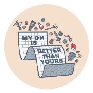 My DM Is Better Than Yours Classic Round Sticker