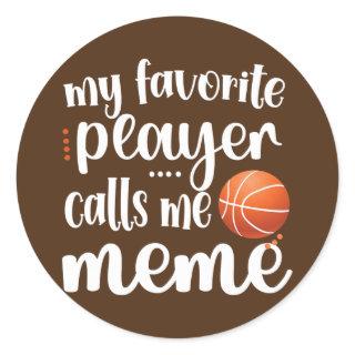 My Favorite Basketball Player Calls Me Meme Classic Round Sticker