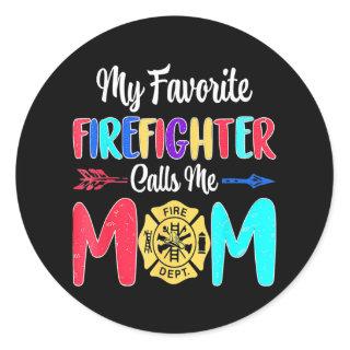 My Favorite Firefighter Calls Me Mom Mothers Day  Classic Round Sticker