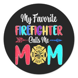 My Favorite Firefighter Calls Me Mom Mothers Day  Classic Round Sticker