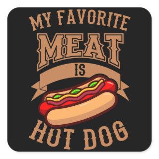 My Favorite Meat is Hot Dog Hot Dog Eating Contest Square Sticker