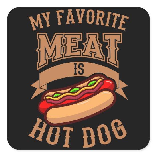 My Favorite Meat is Hot Dog Hot Dog Eating Contest Square Sticker