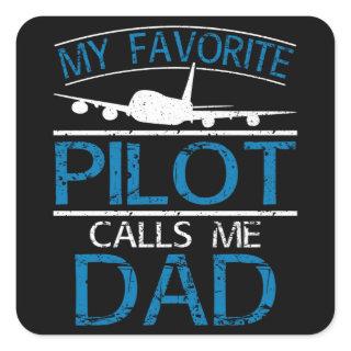 My Favorite Pilot Calls Me Dad Square Sticker